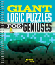 Title: Giant Logic Puzzles for Geniuses, Author: Nikoli