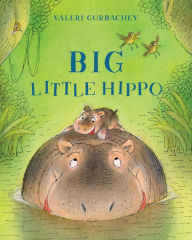 Title: Big Little Hippo, Author: Valeri Gorbachev