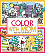 Title: Color with Mom: A Coloring Book to Share, Author: Jessie Eckel