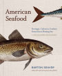 American Seafood: Heritage, Culture & Cookery From Sea to Shining Sea