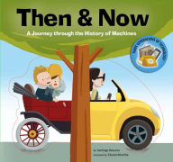 Title: Then & Now: A Journey through the History of Machines, Author: Santiago Beascoa