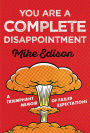 You Are a Complete Disappointment: A Triumphant Memoir of Failed Expectations