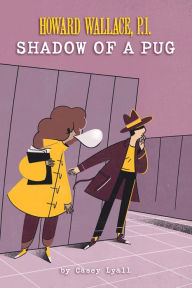 Title: Shadow of a Pug (Howard Wallace, P.I., Book 2), Author: Casey Lyall