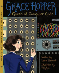 Title: Grace Hopper: Queen of Computer Code, Author: Laurie Wallmark