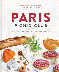 Paris Picnic Club: More Than 100 Recipes to Savor and Share