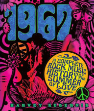 Title: 1967: A Complete Rock Music History of the Summer of Love, Author: Harvey Kubernik
