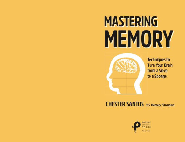 Mastering Memory: Techniques to Turn Your Brain from a Sieve Sponge