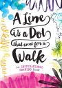 A Line is a Dot That Went for a Walk: An Inspirational Drawing Book
