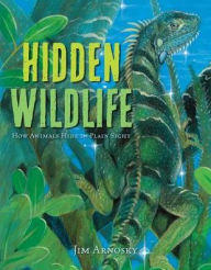 Title: Hidden Wildlife: How Animals Hide in Plain Sight, Author: Jim Arnosky