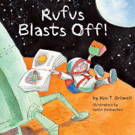 Title: Rufus Blasts Off!, Author: Kim T. Griswell