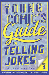 Title: Young Comic's Guide to Telling Jokes: Book 1, Author: Michael Strecker