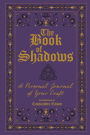 The Book of Shadows: A Personal Journal of Your Craft