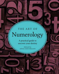 Title: The Art of Numerology: A practical guide to uncover your destiny, Author: Anna Southgate