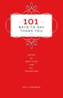 101 Ways to Say Thank You: Notes of Gratitude for All Occasions