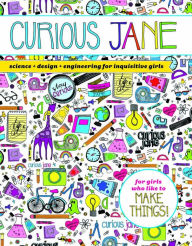Title: Curious Jane: Science + Design + Engineering for Inquisitive Girls, Author: Curious Jane