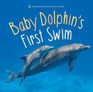 Title: Baby Dolphin's First Swim, Author: American Museum of Natural History