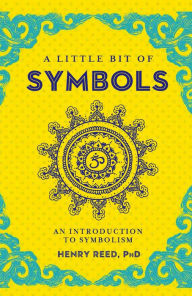 Title: A Little Bit of Symbols: An Introduction to Symbolism, Author: Henry Reed