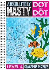 Title: Absolutely Nasty® Dot-to-Dot Level 4, Author: Conceptis Puzzles