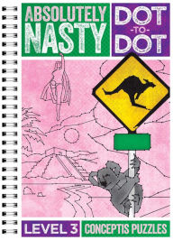 Title: Absolutely Nasty® Dot-to-Dot Level 3, Author: Conceptis Puzzles