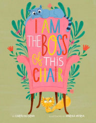 Title: I Am the Boss of this Chair, Author: Carolyn Crimi