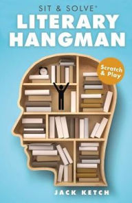 Title: Sit & Solve® Literary Hangman, Author: Jack Ketch