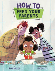 Title: How to Feed Your Parents, Author: Ryan Miller