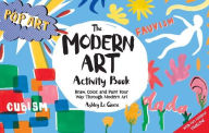 Title: The Modern Art Activity Book: Draw, Color, and Paint Your Way Through Modern Art, Author: Ashley Le Quere