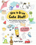 Alternative view 1 of How to Draw Cute Stuff: Draw Anything and Everything in the Cutest Style Ever!