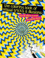 The Coloring Book of Visual Tricks & Illusions: Color the patterns to reveal eye-popping effects!