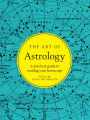 The Art of Astrology: A practical guide to reading your horoscope