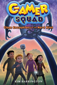 Title: Close Encounters of the Nerd Kind (Gamer Squad 2), Author: Kim Harrington