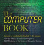 The Computer Book: From the Abacus to Artificial Intelligence, 250 Milestones in the History of Computer Science