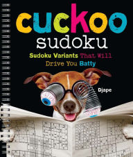 Title: Cuckoo Sudoku: Sudoku Variants That Will Drive You Batty, Author: Djape