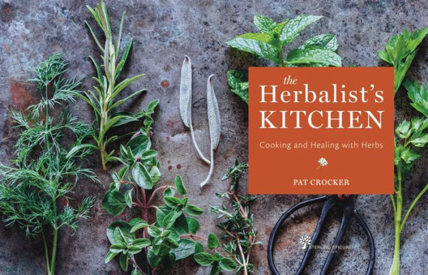 The Herbalist's Kitchen: Cooking and Healing with Herbs