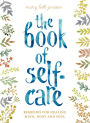 The Book of Self-Care: Remedies for Healing Mind, Body, and Soul