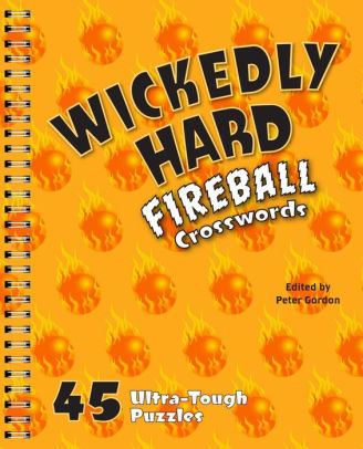 Wickedly Hard Fireball Crosswords 45 Ultra Tough Puzzlesother Format