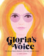 Gloria's Voice: The Story of Gloria Steinem--Feminist, Activist, Leader