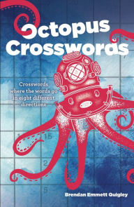 Title: Octopus Crosswords: Crosswords where the words go in eight different directions, Author: Brendan Emmett Quigley