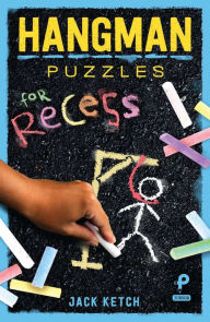 Title: Hangman Puzzles for Recess, Author: Jack Ketch