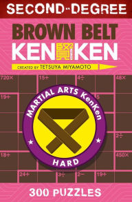 Title: Second-Degree Brown Belt KenKen®, Author: Tetsuya Miyamoto