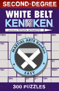 Title: Second-Degree White Belt KenKen®, Author: Tetsuya Miyamoto
