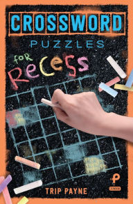Title: Crossword Puzzles for Recess, Author: Trip Payne