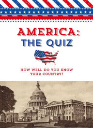 Title: America: The Quiz: How Well Do You Know Your Country?, Author: Union Square & Co.