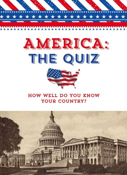 America: The Quiz: How Well Do You Know Your Country?