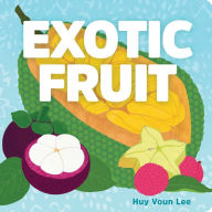 Title: Exotic Fruit, Author: Huy Voun Lee