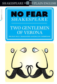 Title: Two Gentlemen of Verona: No Fear Shakespeare Side-by-Side Plain English, Author: William Shakespeare