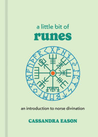 Title: A Little Bit of Runes: An Introduction to Norse Divination, Author: Cassandra Eason