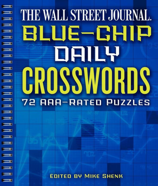 The Wall Street Journal Blue-Chip Daily Crosswords: 72 AAA-Rated Puzzles