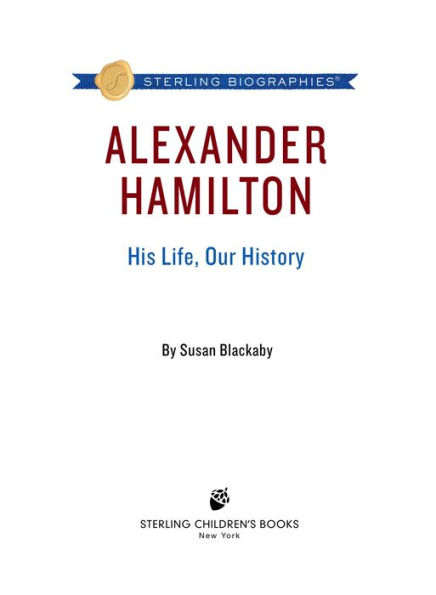 Alexander Hamilton: His Life, Our History