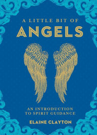 Title: A Little Bit of Angels: An Introduction to Spirit Guidance, Author: Elaine Clayton